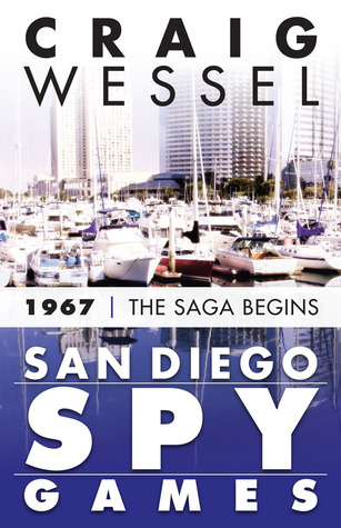 San Diego Spy Games: 1967 - The Saga Begins (Kindle Edition)