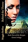 Behind the Throne (Morgan Crowe Trilogy, #2)