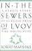 In the Sewers of Lvov: A Heroic Story of Survival from the Holocaust