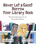 Never Let a Ghost Borrow Your Library Book: Book Care Guidelines from Library Secret Service