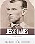Legends of the West: The Life and Legacy of Jesse James