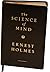 The Science of Mind by Ernest Shurtleff Holmes