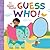 Guess Who!