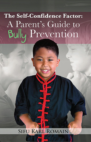 The Self-Confidence Factor: A Parents Guide To Bully Prevention