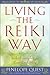 Living the Reiki Way: Reiki Principles for Everyday Living