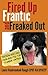 Fired Up, Frantic, and Freaked Out by Laura VanArendonk Baugh