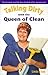 Talking Dirty With The Queen Of Clean: Housekeeping's Royal Lady Shares Hundreds Of Fast, Ingenious Tips!