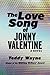 The Love Song of Jonny Valentine by Teddy Wayne