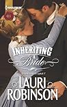 Inheriting a Bride by Lauri Robinson Inheriting a Bride by Lauri Robinson