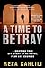 A Time to Betray: A Gripping True Spy Story of Betrayal, Fear, and Courage