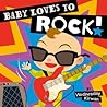 Baby Loves to Rock! by Wednesday Kirwan