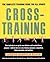 Cross-Training: The Complete Training Guide for All Sports