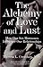 The Alchemy of Love and Lus...