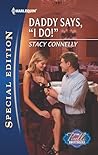 Daddy Says, "I Do!" by Stacy Connelly Daddy Says, "I Do!" by Stacy Connelly