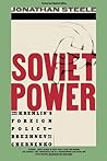 Soviet Power: The Kremlin's Foreign Policy - Brezhnev to Chernenko