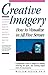Creative Imagery: How to Vi...