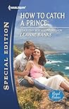 How to Catch a Prince by Leanne Banks How to Catch a Prince by Leanne Banks
