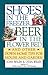 Shoes in the Freezer, Beer in the Flower Bed by Joan Wilen