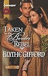 Taken by the Border Rebel by Blythe Gifford Taken by the Border Rebel by Blythe Gifford