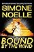 Bound By The Wind by Simone Noelle Bound By The Wind by Simone Noelle