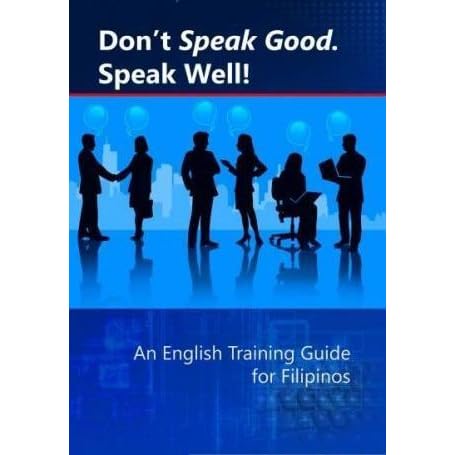 Don T Speak Good Speak Well By American English Skills Development Center Inc