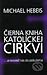 Čierna kniha katolíckej cirkvi ...a neuveď nás do pokušenia by Michael Hebeis