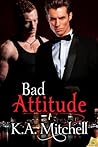 Bad Attitude by K.A. Mitchell