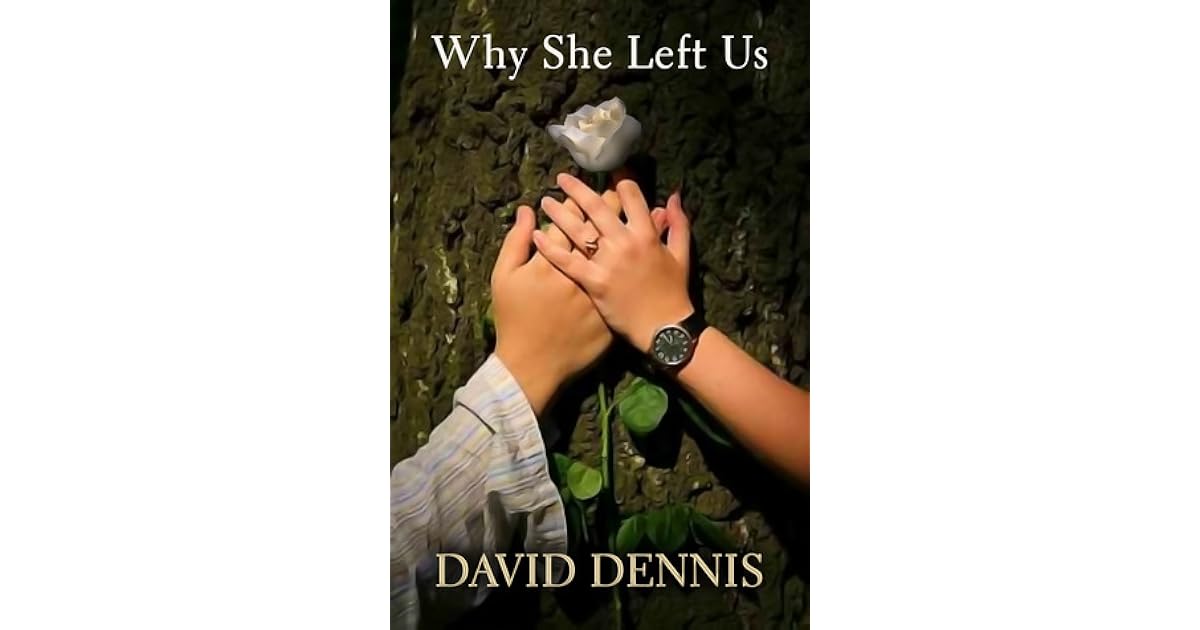 Why She Left Us By David Dennis
