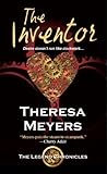 The Inventor by Theresa Meyers The Inventor by Theresa Meyers