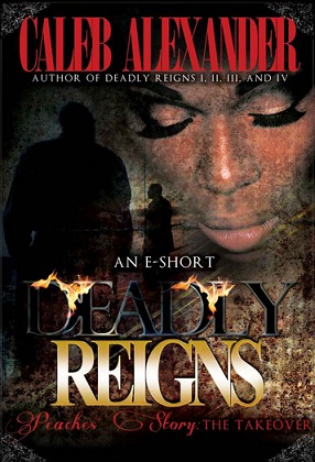 Deadly Reigns- Peaches' Story The Takeover (Kindle Edition)