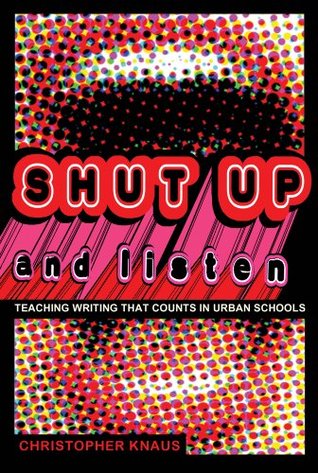Shut Up and Listen: Teaching Writing that Counts in Urban Schools (Black Studies and Critical Thinking)