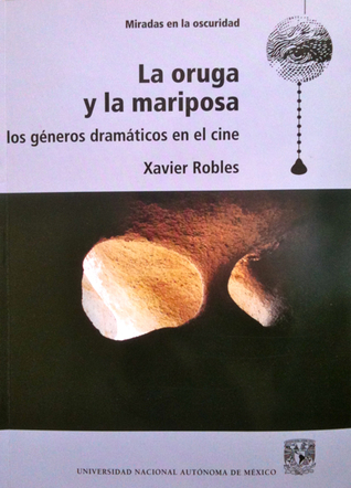La oruga y la mariposa. Los géneros dramáticos en el cine. (Paperback)