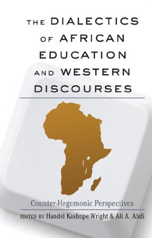 The Dialectics of African Education and Western Discourses: Counter-Hegemonic Perspectives (Black Studies and Critical Thinking)