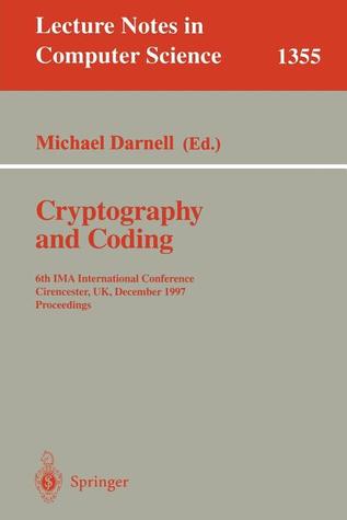 Cryptography and Coding: 6th IMA International Conference, Cirencester, UK, December 17-19, 1997, Proceedings (Lecture Notes in Computer Science, 1355)