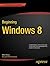 Beginning Windows 8 (Expert's Voice in Windows 8)