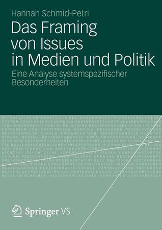 Das Framing von Issues in Medien und Politik: Eine Analyse systemspezifischer Besonderheiten (German Edition)