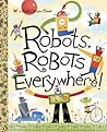 Robots, Robots Everywhere! by Sue Fliess