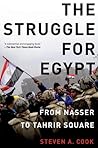 The Struggle for Egypt by Steven A. Cook The Struggle for Egypt by Steven A. Cook