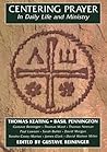 Centering Prayer in Daily Life and Ministry by Thomas Keating