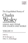 Unpublished Poetry of Charles Wesley: Hymns and Poems for Church and World, Vol. 3