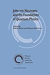 John von Neumann and the Foundations of Quantum Physics (Vienna Circle Institute Yearbook)