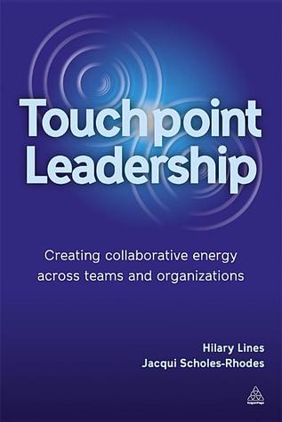 Touchpoint Leadership: Creating Collaborative Energy across Teams and Organizations