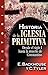 Historia de la iglesia primitiva by Edmund Backhouse