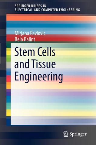 Stem Cells and Tissue Engineering (SpringerBriefs in Electrical and Computer Engineering)