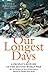 Our Longest Days: A People'...