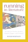 Running in Literature: A Guide for Scholars, Readers, Runners, Joggers and Dreamers