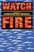 Watch Fire by Christopher Merrill