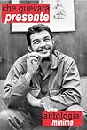 Che Guevara Presente: Una Antologia Minima (Ocean Sur) (Spanish Edition)