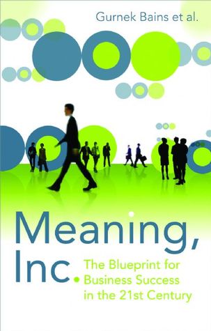 Meaning, Inc.: The Blueprint for Business Success in the 21st Century (Paperback)