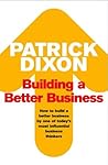 Building a Better Business: The Key to Future Marketing, Management and Motivation